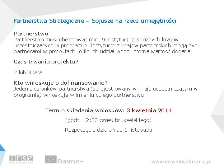 Partnerstwa Strategiczne – Sojusze na rzecz umiejętności Partnerstwo musi obejmować min. 9 instytucji z