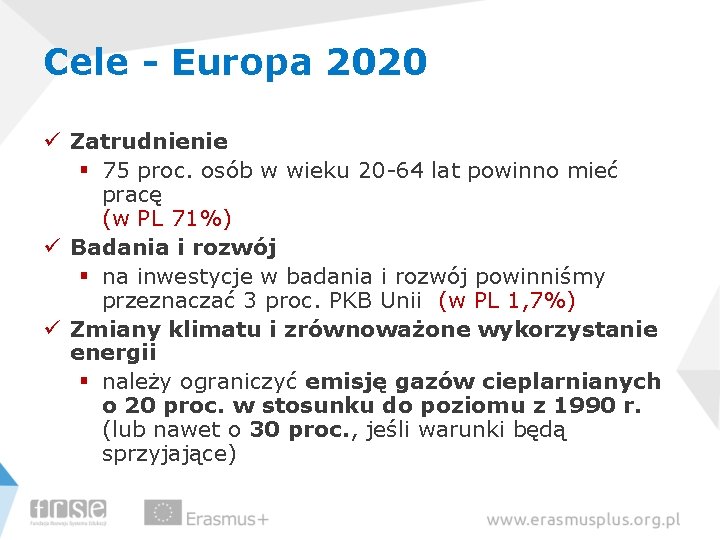 Cele - Europa 2020 ü Zatrudnienie § 75 proc. osób w wieku 20 -64