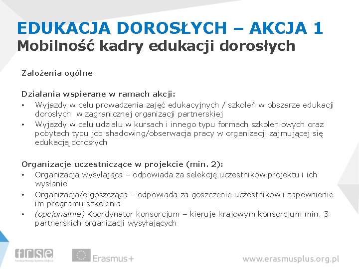 EDUKACJA DOROSŁYCH – AKCJA 1 Mobilność kadry edukacji dorosłych Założenia ogólne Działania wspierane w