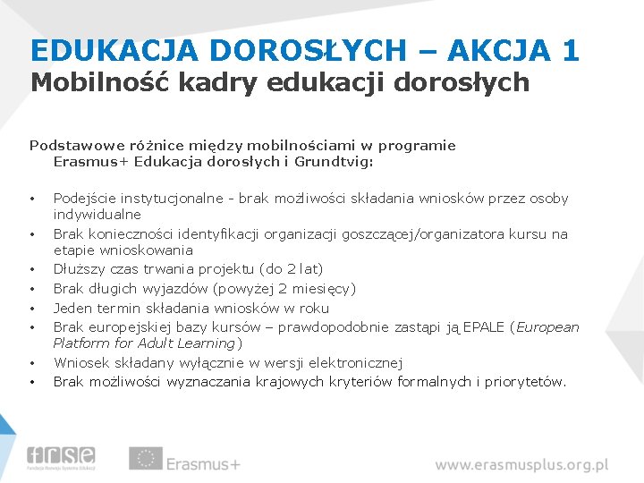 EDUKACJA DOROSŁYCH – AKCJA 1 Mobilność kadry edukacji dorosłych Podstawowe różnice między mobilnościami w