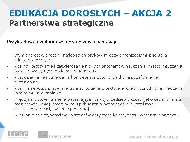 EDUKACJA DOROSŁYCH – AKCJA 2 Partnerstwa strategiczne Przykładowe działania wspierane w ramach akcji •