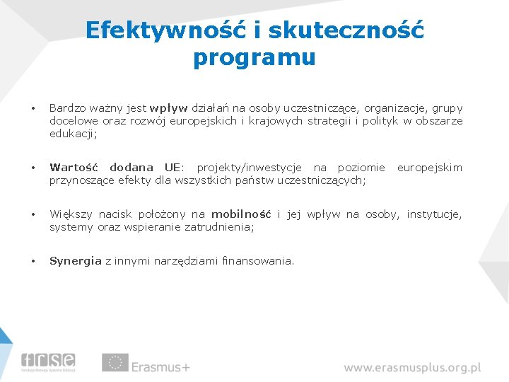 Efektywność i skuteczność programu • Bardzo ważny jest wpływ działań na osoby uczestniczące, organizacje,