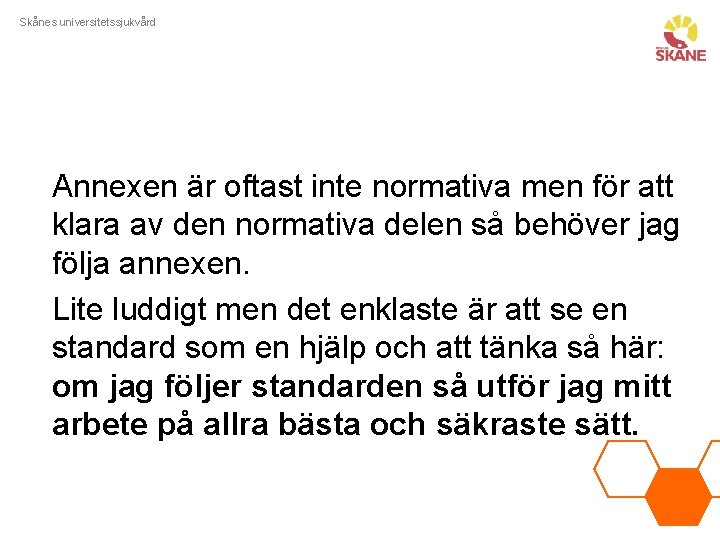 Skånes universitetssjukvård Annexen är oftast inte normativa men för att klara av den normativa