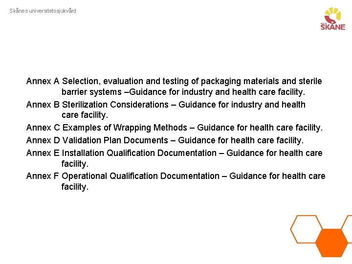 Skånes universitetssjukvård Annex A Selection, evaluation and testing of packaging materials and sterile barrier