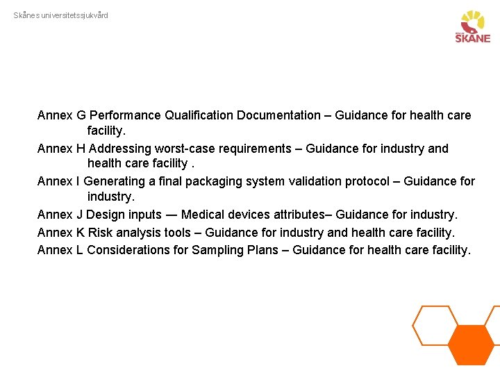 Skånes universitetssjukvård Annex G Performance Qualification Documentation – Guidance for health care facility. Annex