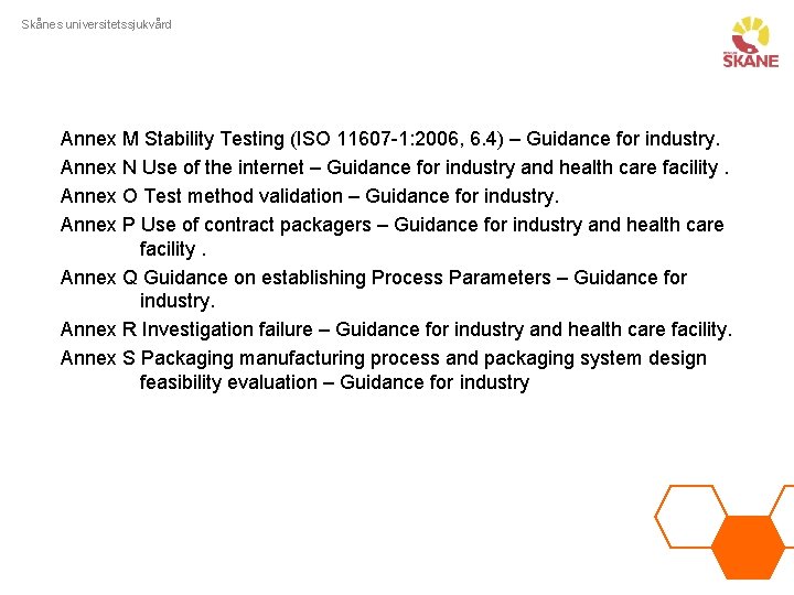 Skånes universitetssjukvård Annex M Stability Testing (ISO 11607 -1: 2006, 6. 4) – Guidance