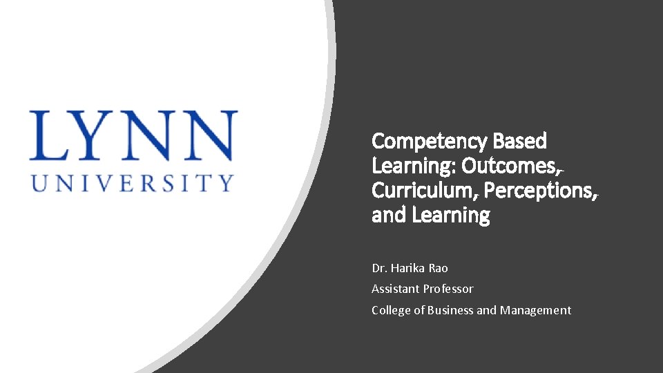 Competency Based Learning: Outcomes, Curriculum, Perceptions, and Learning Dr. Harika Rao Assistant Professor College