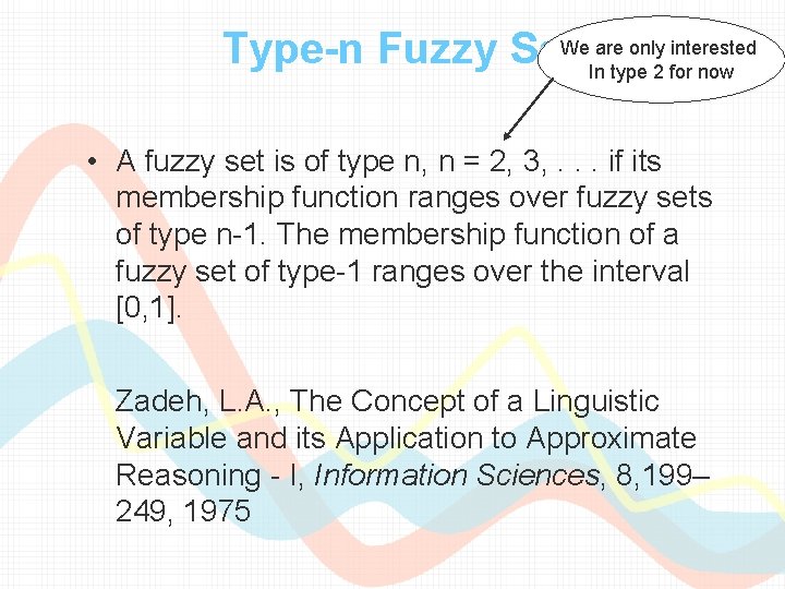 We are only interested Type-n Fuzzy Sets In type 2 for now • A We are only interested Type-n Fuzzy Sets In type 2 for now • A