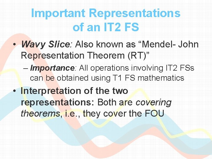 Important Representations of an IT 2 FS • Wavy Slice: Also known as “Mendel- Important Representations of an IT 2 FS • Wavy Slice: Also known as “Mendel-