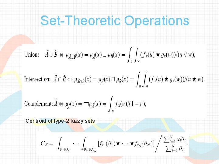 Set-Theoretic Operations Centroid of type-2 fuzzy sets Set-Theoretic Operations Centroid of type-2 fuzzy sets