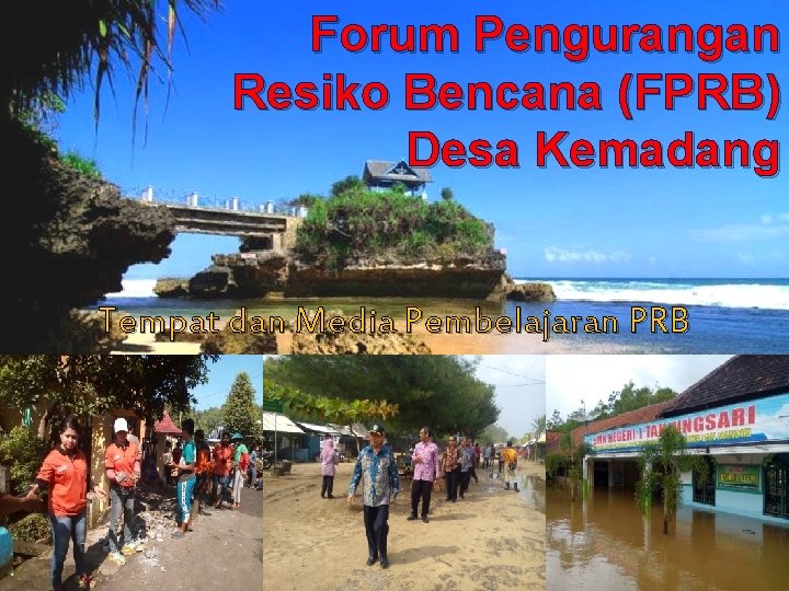 Forum Pengurangan Resiko Bencana (FPRB) Desa Kemadang Tempat dan Media Pembelajaran PRB 