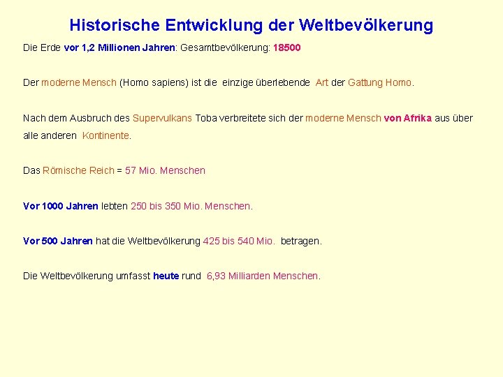 Historische Entwicklung der Weltbevölkerung Die Erde vor 1, 2 Millionen Jahren: Gesamtbevölkerung: 18500 Der