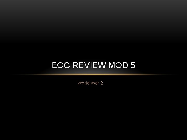 EOC REVIEW MOD 5 World War 2 