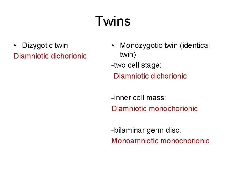 Twins • Dizygotic twin Diamniotic dichorionic • Monozygotic twin (identical twin) -two cell stage: