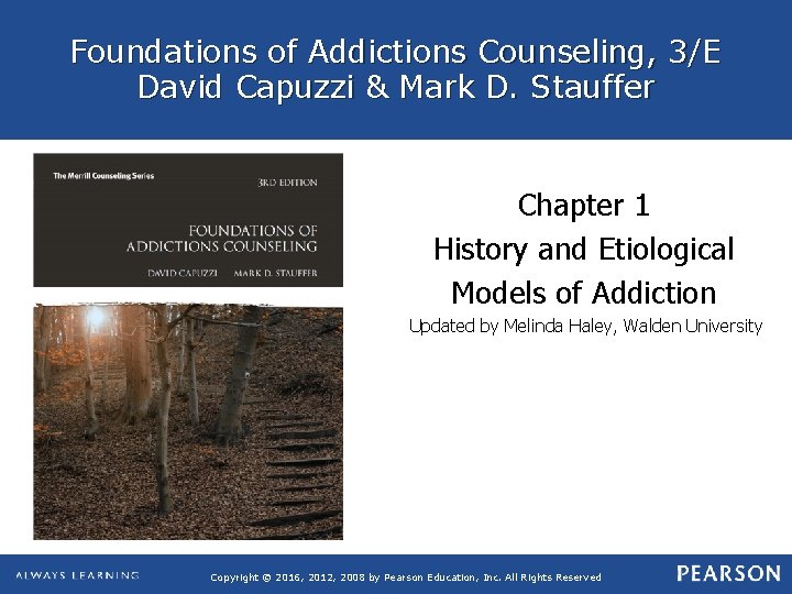 Foundations of Addictions Counseling, 3/E David Capuzzi & Mark D. Stauffer Chapter 1 History