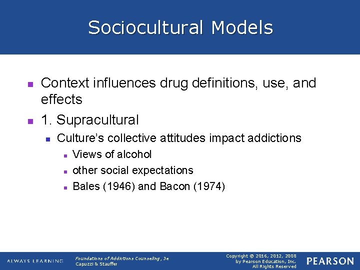 Sociocultural Models n n Context influences drug definitions, use, and effects 1. Supracultural n