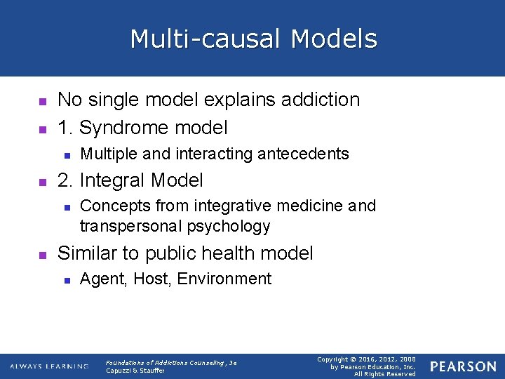 Multi-causal Models n n No single model explains addiction 1. Syndrome model n n
