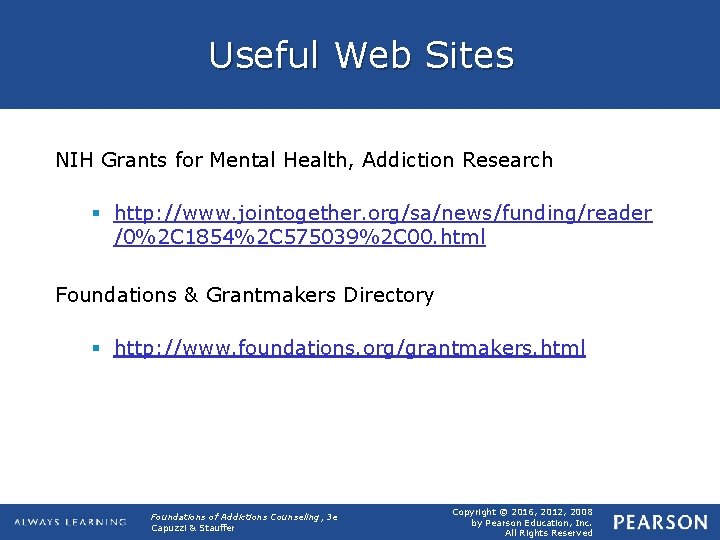 Useful Web Sites NIH Grants for Mental Health, Addiction Research § http: //www. jointogether.