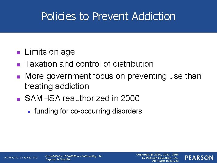 Policies to Prevent Addiction n n Limits on age Taxation and control of distribution