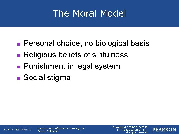 The Moral Model n n Personal choice; no biological basis Religious beliefs of sinfulness