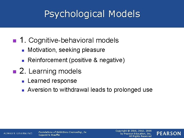 Psychological Models n n 1. Cognitive-behavioral models n Motivation, seeking pleasure n Reinforcement (positive