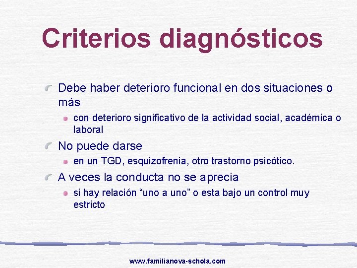 Criterios diagnósticos Debe haber deterioro funcional en dos situaciones o más con deterioro significativo