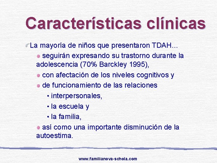 Características clínicas La mayoría de niños que presentaron TDAH… seguirán expresando su trastorno durante