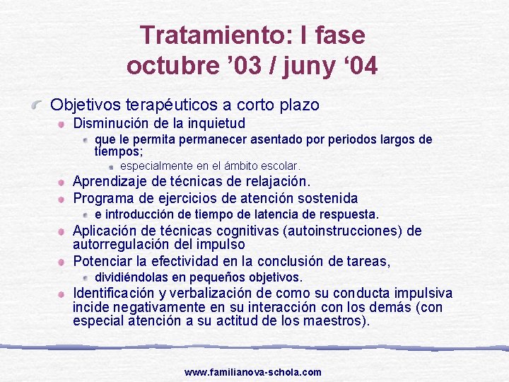 Tratamiento: I fase octubre ’ 03 / juny ‘ 04 Objetivos terapéuticos a corto