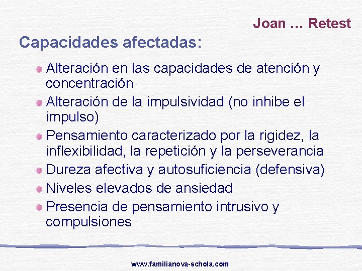 Joan … Retest Capacidades afectadas: Alteración en las capacidades de atención y concentración Alteración