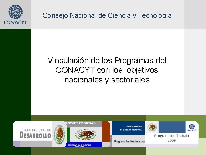 Consejo Nacional de Ciencia y Tecnología Vinculación de los Programas del CONACYT con los