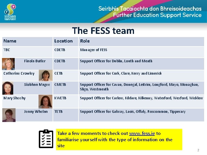 The FESS team Name Location Role TBC CDETB Manager of FESS CDETB Support Officer