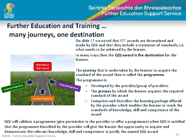 Further Education and Training … many journeys, one destination On slide 17 we noted
