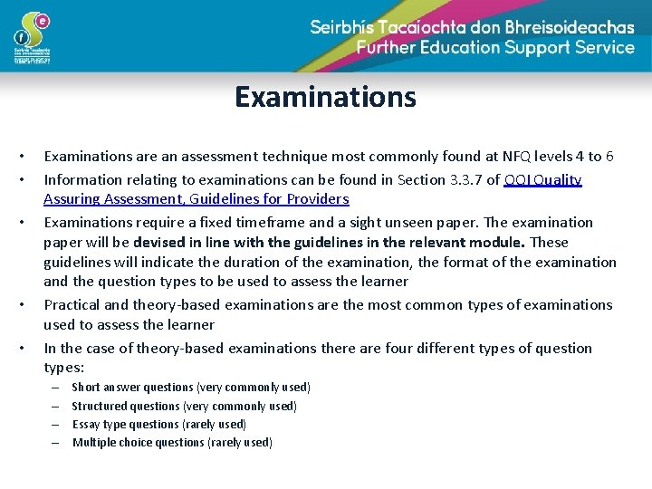 Examinations • • • Examinations are an assessment technique most commonly found at NFQ