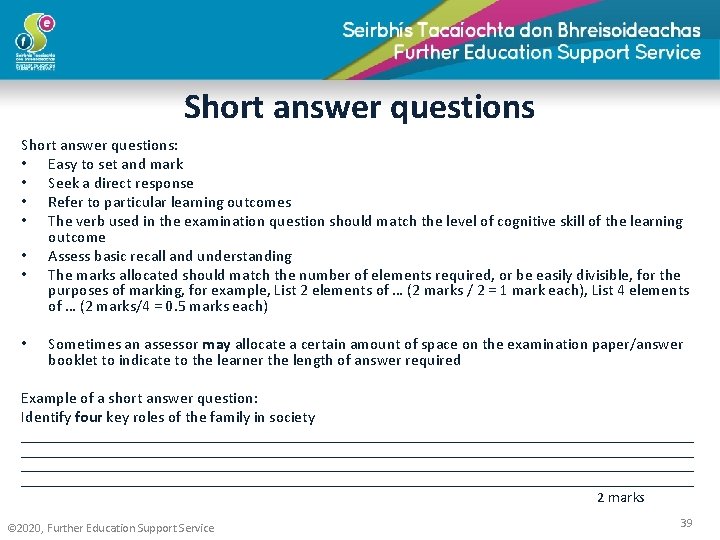 Short answer questions: • Easy to set and mark • Seek a direct response