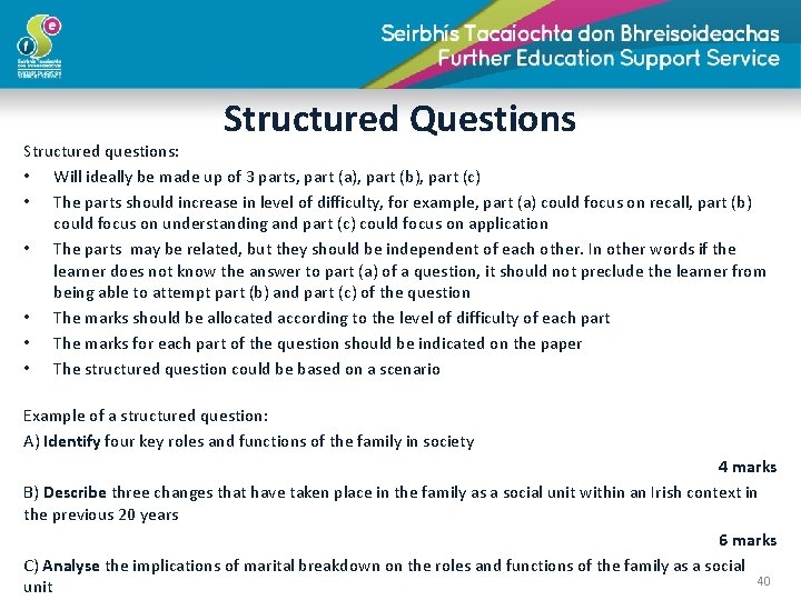 Structured Questions Structured questions: • Will ideally be made up of 3 parts, part