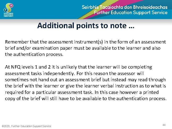 Additional points to note … Remember that the assessment instrument(s) in the form of