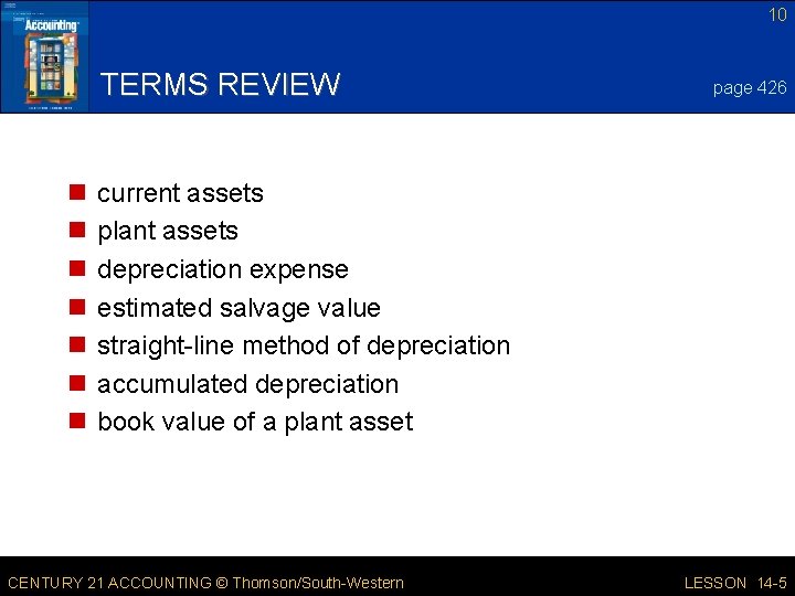 10 TERMS REVIEW n n n n page 426 current assets plant assets depreciation