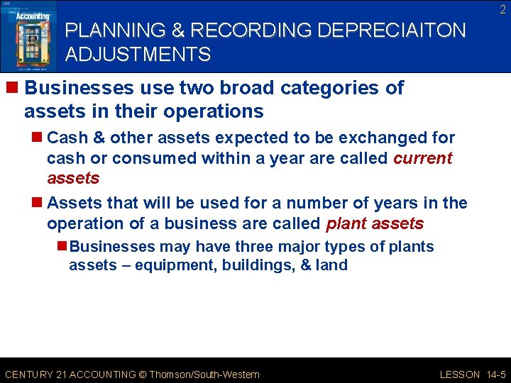 2 PLANNING & RECORDING DEPRECIAITON ADJUSTMENTS n Businesses use two broad categories of assets