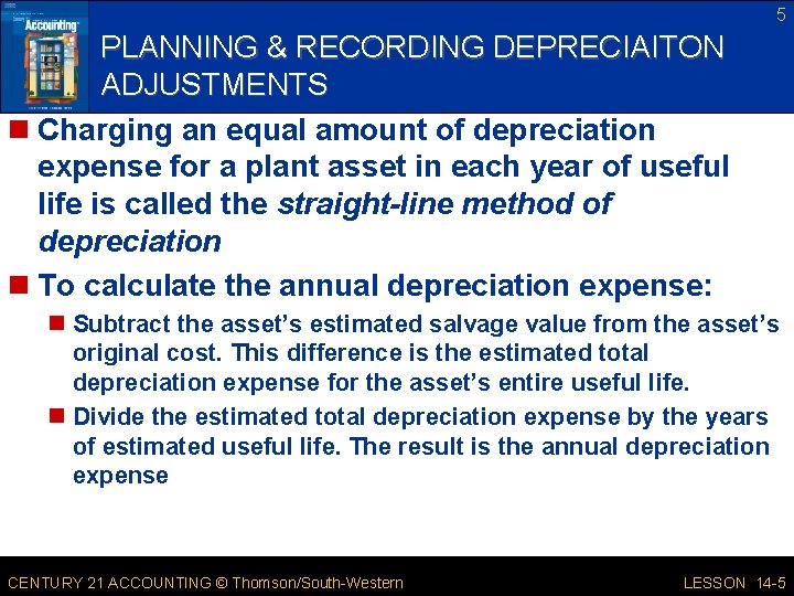 5 PLANNING & RECORDING DEPRECIAITON ADJUSTMENTS n Charging an equal amount of depreciation expense