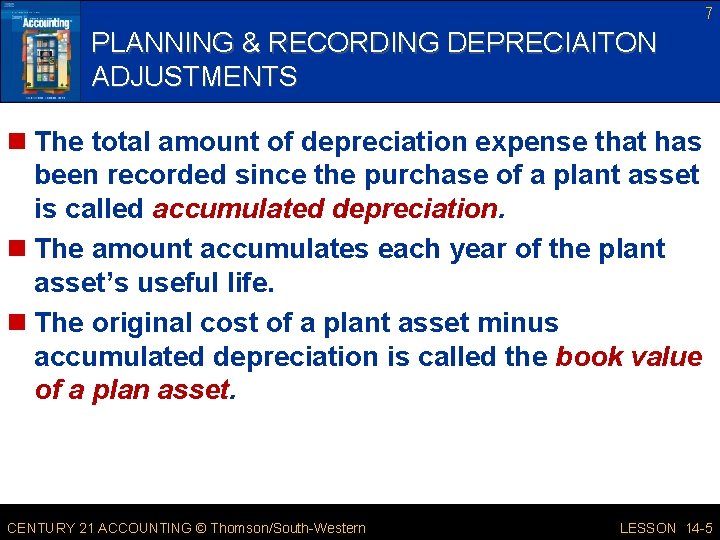 7 PLANNING & RECORDING DEPRECIAITON ADJUSTMENTS n The total amount of depreciation expense that
