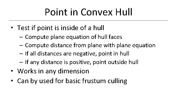 Point in Convex Hull • Test if point is inside of a hull –
