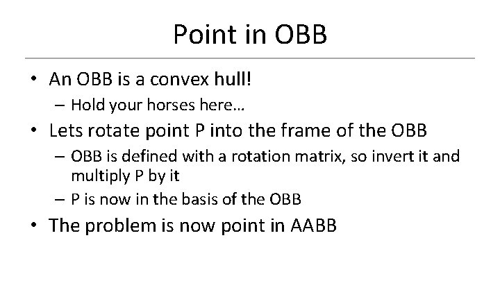 Point in OBB • An OBB is a convex hull! – Hold your horses