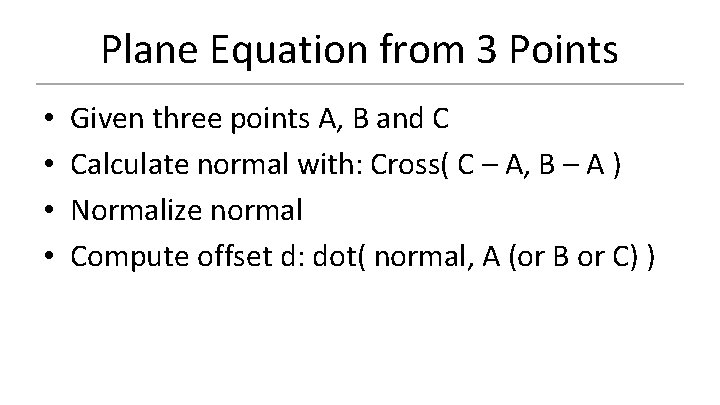 Plane Equation from 3 Points • • Given three points A, B and C