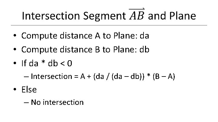  • Compute distance A to Plane: da • Compute distance B to Plane: