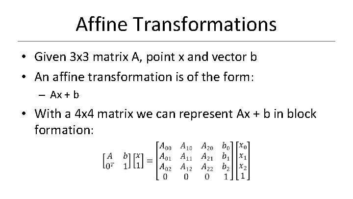 Affine Transformations • Given 3 x 3 matrix A, point x and vector b