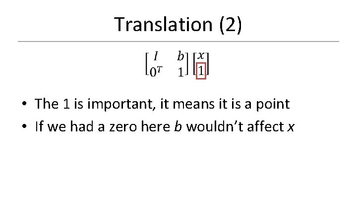 Translation (2) • The 1 is important, it means it is a point •