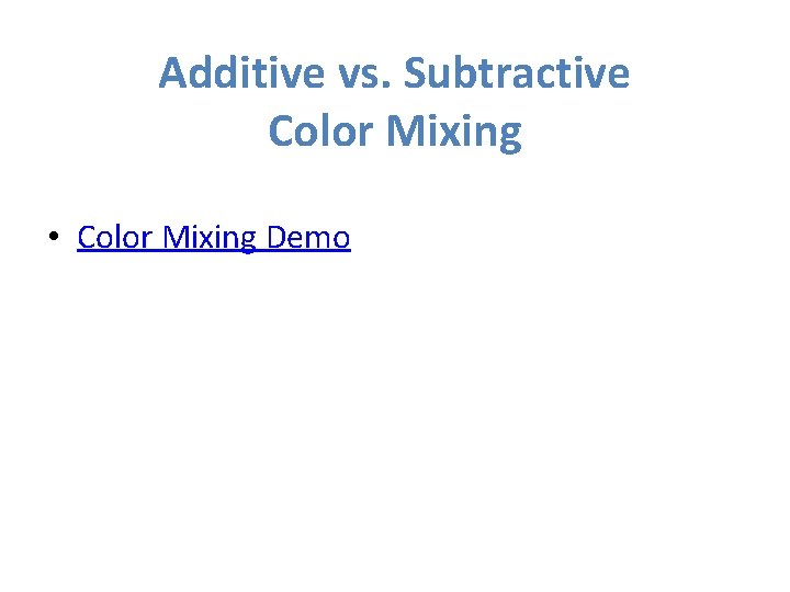 Additive vs. Subtractive Color Mixing • Color Mixing Demo 
