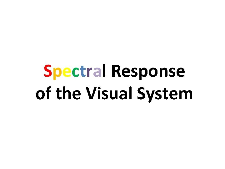 Spectral Response of the Visual System 