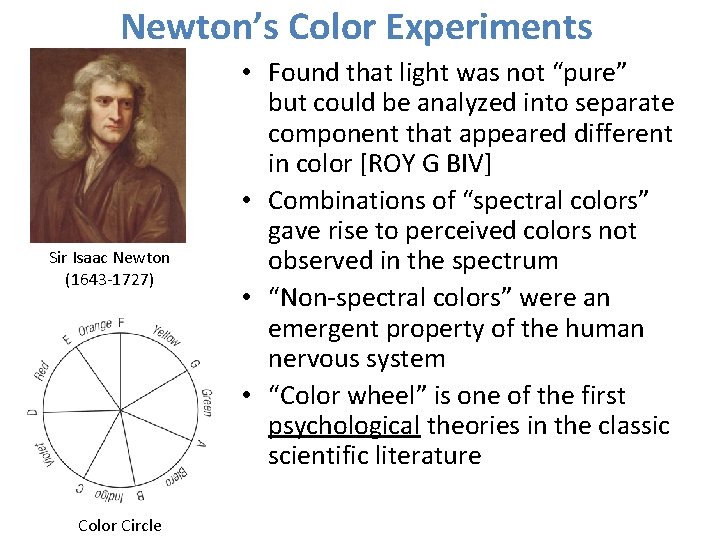 Newton’s Color Experiments Sir Isaac Newton (1643 -1727) Color Circle • Found that light