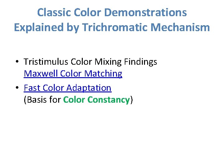 Classic Color Demonstrations Explained by Trichromatic Mechanism • Tristimulus Color Mixing Findings Maxwell Color